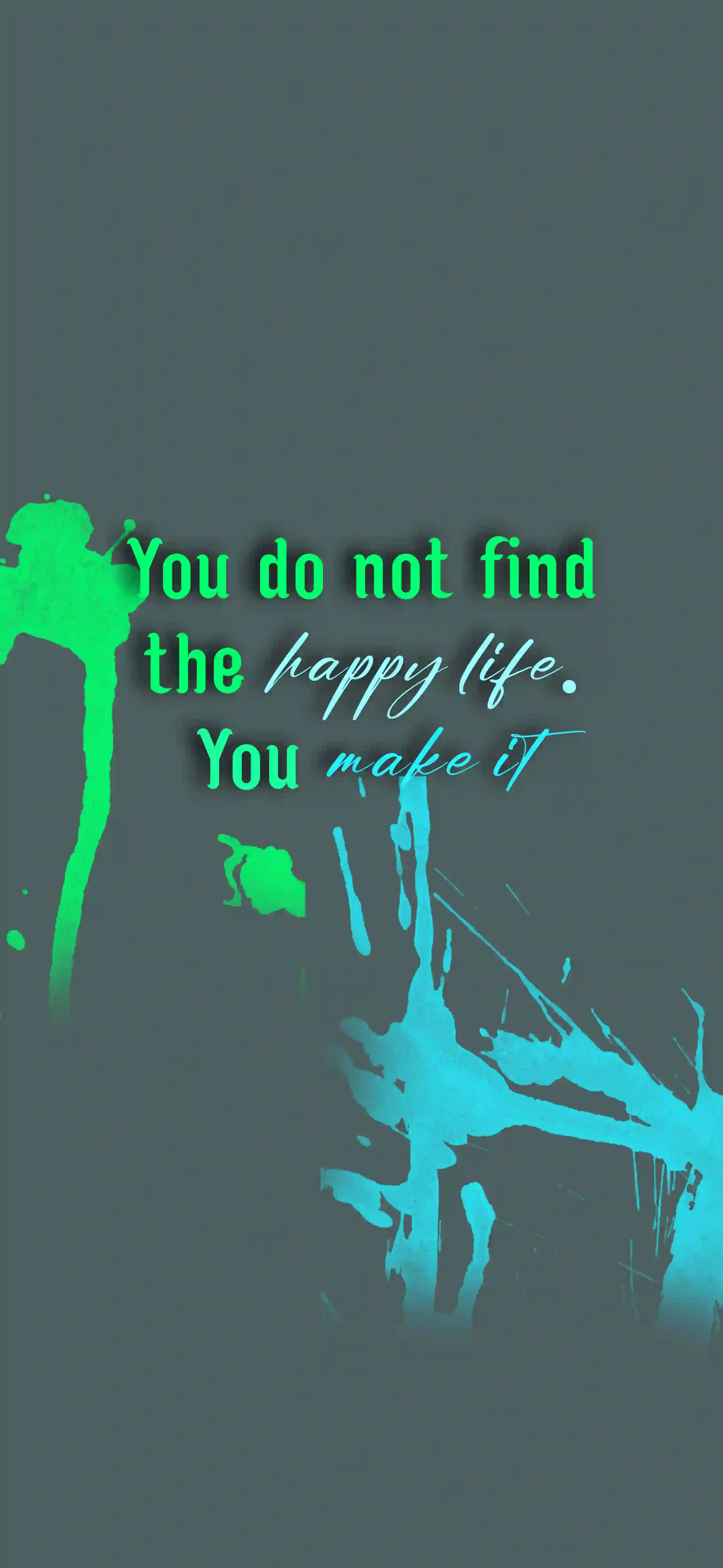 You do not find the happy life you make it 4K wallpaper thumbnail – green cyan typography on dark teal paint splash